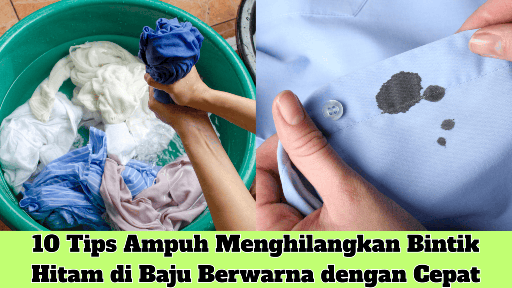 10 Tips Ampuh Menghilangkan Bintik Hitam di Baju Berwarna dengan Cepat